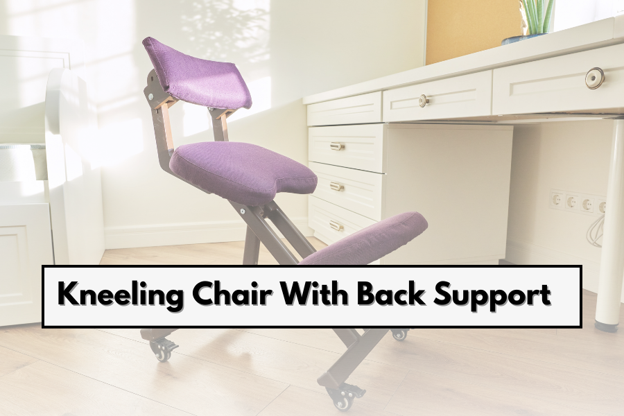 Kneeling Chair With Back Support